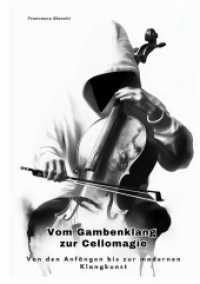 Vom Gambenklang zur Cellomagie : Von den Anfängen bis zur modernen Klangkunst