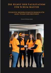 Die Kunst der Facilitation für Scrum Master : Effektive Moderationstechniken für agile Teams und Meetings