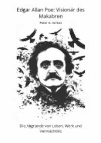 Edgar Allan Poe : Visionär des Makabren: Die Abgründe von Leben, Werk und Vermächtnis