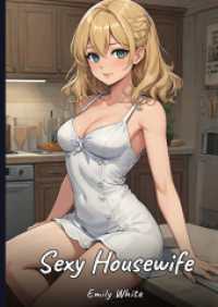 Sexy Housewife : Sexy Erotic Stories for Adults Illustrated with Hentai Pictures - Naked Illustrations
