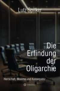 Die Erfindung der Oligarchie : Herrschaft, Maxime und Konsequenz