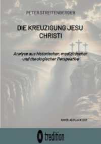 Die Kreuzigung Jesu Christi : Analyse aus historischer, medizinischer und theologischer Perspektive