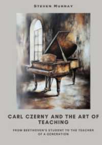 Carl Czerny and the Art of Teaching : From Beethoven's Student to the Teacher of a Generation