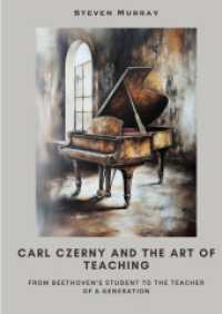 Carl Czerny and the Art of Teaching : From Beethoven's Student to the Teacher of a Generation