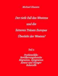 Der tiefe Fall des Westens und die bitteren Tränen Europas : Teil 5: Problemfälle: Bevölkerungsbombe Migration, Integration Armut und Hunger Rohstoffe