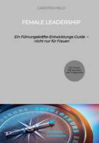 Female Leadership: Ein Führungskräfte-Entwicklungs-Guide - nicht nur für Frauen