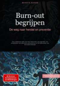 Burn-out begrijpen : De weg naar herstel en preventie: Een praktische gids voor het herkennen van signalen, het ontwikkelen van gezonde werkroutines en het opbouwen van duurzame energie