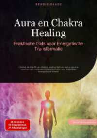 Aura en Chakra Healing : Praktische Gids voor Energetische Transformatie: Ontdek de kracht van chakra healing light en leer je aura te beschermen met essentiële oefeningen voor dagelijkse energetische balans