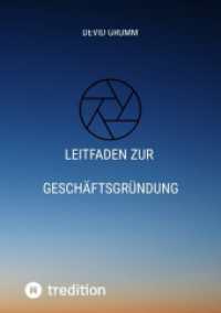 Leitfaden zur Geschäftsgründung : In einfachen Schritten zum eigenen Unternehmen
