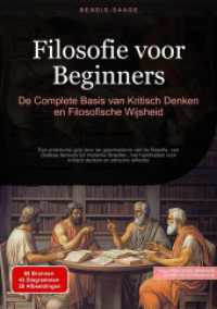 Filosofie voor Beginners : De Complete Basis van Kritisch Denken en Filosofische Wijsheid: Een praktische gids door de geschiedenis van de filosofie, van Griekse denkers tot moderne filosofen, met handvatten voor kritisch denken en ethische reflectie