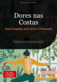 Dores nas Costas : Guia Completo para Alívio e Prevenção: Técnicas eficazes de tratamento, exercícios práticos e estratégias para uma coluna saudável no dia a dia