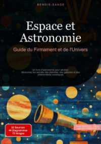 Espace et Astronomie : Guide du Firmament et de l'Univers: Un livre d'astronomie pour adultes: découvrez les secrets des planètes, des galaxies et des phénomènes cosmiques