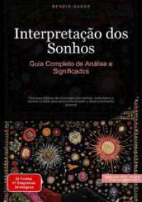 Interpretação dos Sonhos : Guia Completo de Análise e Significados: Técnicas práticas de psicologia dos sonhos, simbolismo e sonhos lúcidos para autoconhecimento e desenvolvimento pessoal