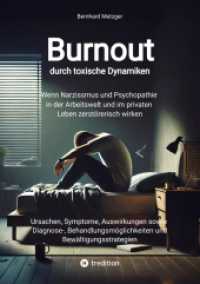 Burnout durch toxische Dynamiken : Wenn Narzissmus und Psychopathie in der Arbeitswelt und im privaten Leben zerstörerisch wirken