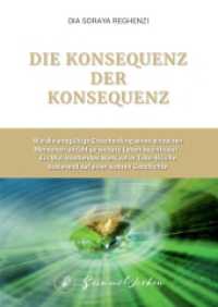 Die Konsequenz der Konsequenz : Wie die endgültige Entscheidung eines einzelnen Menschen unzählige weitere Leben beeinflusst - Ein Mut machendes Werk voller Tabu-Brüche basierend auf einer wahren Geschichte