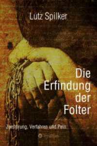 Die Erfindung der Folter : Zerstörung, Verfahren und Pein