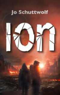Ion : Erster Roman einer dystopischen Zeitreise-Dilogie