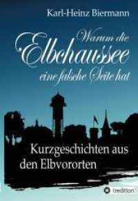 Warum die Elbchaussee eine falsche Seite hat : Kurzgeschichten aus den Elbvororten