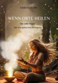 Wenn Orte heilen : Die stille Magie der energetischen Reinigung