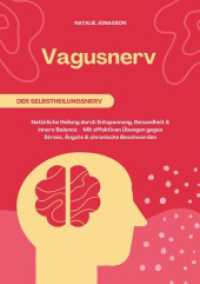 Vagusnerv der Selbstheilungsnerv : Natürliche Heilung durch Entspannung, Gesundheit und innere Balance - Mit effektiven Übungen gegen Stress, Ängste und chronische Beschwerden