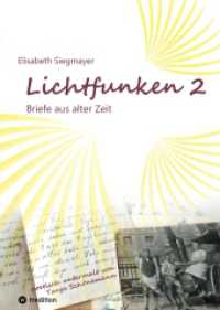 Lichtfunken Teil 2 - Zeitreise mit alten Briefen und Fotografien : Die Vergangenheit in einem neuen Licht betrachten und lebendige Geschichte erfahren