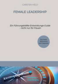 Female Leadership: Ein Führungskräfte-Entwicklungs-Guide - nicht nur für Frauen
