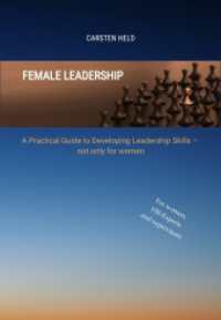 Female Leadership : A Practical Guide to Developing Leadership Skills - not only for women