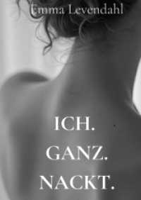 Ich. Ganz. Nackt. : Warum echte Lust bei dir beginnt