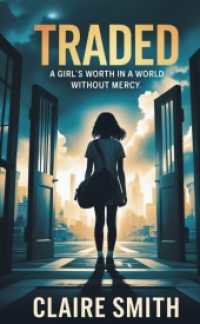 Traded : A Girl's Worth in a World without Mercy, a Novel of Human Trafficking, Resistance, and Redemption