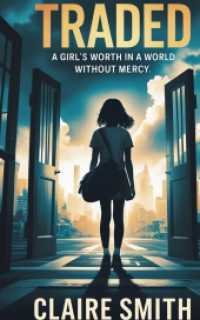 Traded : A Girl's Worth in a World without Mercy, a Novel of Human Trafficking, Resistance, and Redemption