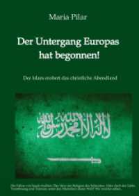 Der Untergang Europas hat begonnen!: Der Islam erobert das christliche Abendland