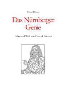 Das Nürnberger Genie: Leben und Werk von Ulman I. Stromer