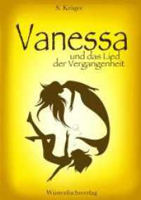 Vanessa und das Lied der Vergangenheit : Eine Geschichte von Hoffnung und Enttäuschung (Vanessa im Königreich der Lichter 2) （2025. 260 S. 210 mm）