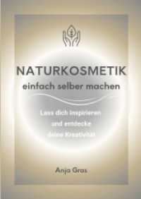 Naturkosmetik einfach selber machen: Lass dich inspirieren und entdecke deine Kreativität