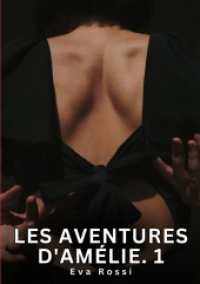 Les Aventures d'Amélie. 1 : Nouvelles Erotiques pour Adultes - Histoires de Sexe Explicites et Taboues (Interdites & Hard) (Collection de Nouvelles Érotiques Sexy et d'Histoires de Sexe Torride pour Adultes et Couples Libertins)
