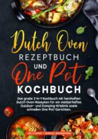Dutch Oven Rezeptbuch und One Pot Kochbuch : Das große 2-in-1-Kochbuch mit herzhaften Dutch-Oven-Rezepten für ein meisterhaftes Outdoor- und Camping-Erlebnis sowie schnellen One-Pot-Gerichten.