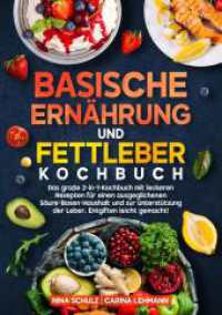 Basische Ernährung und Fettleber Kochbuch: Das große 2-in-1-Kochbuch mit leckeren Rezepten für einen ausgeglichenen Säure-Basen-Ha
