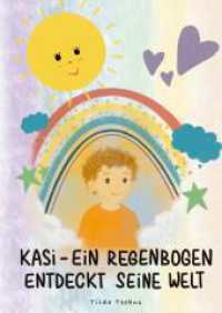 Kasi - ein Regenbogen entdeckt seine Welt