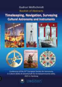 Booklet of Abstracts. Timekeeping, Navigation, Surveying - Cultural Astronomy and Instruments. : Conference of the 32th European Society for Astronomy in Culture (SEAC) & Gesellschaft für Archäoastronomie (GfA), Hamburg, August 25-30, 2025. （2025. 120 S. 297.0 mm）