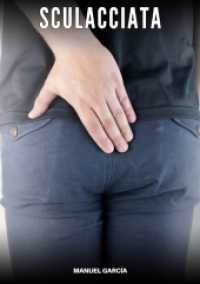 Sculacciata : Racconti Erotici Gay di Sesso Esplicito per Uomini Adulti (Raccolta di Storie Erotiche Gay in Italiano per Adulti. Sesso Esplicito per Uomini Omosessuali e Bisex.)