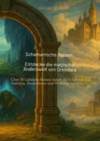 Schamanische Reisen : Entdecke die magische Anderswelt von Orendara: Über 50 Geführte Reisen durch die 3 Ebenen von Naturya, Dunkelterra und Wolkentraumina - Betrete die Pfade der Transformation und Heilung
