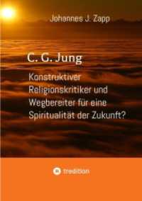 C. G. Jung : Konstruktiver Religionskritiker und Wegbereiter für eine Spiritualität der Zukunft?