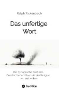 Das unfertige Wort : Die dynamische Kraft des Geschichtenerzählens in der Religion neu entdecken