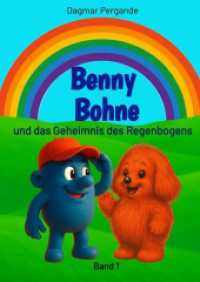Benny Bohne und das Geheimnis des Regenbogens : Band 1， Mut， Freundschaft， Abenteuer und Fantasy für Kinder zum Vorlesen und Selbstlesen im Alter von 6 bis 11 Jahren