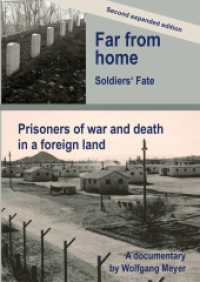 Far from home. Soldiers' fate : Prisoners of war and death in a foreign land. Second expanded edition. (Familiengeschichten der Familien Meyer und Tröger 11)