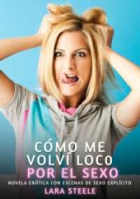 C&oacute;mo me volv&iacute; loco por el sexo : Novela Er&oacute;tica con Escenas de Sexo Expl&iacute;cito - para Adultos (Colecci&oacute;n de Novelas de Pasi&oacute;n para Adultos y Parejas. Tramas Sensuales y Calientes. No apto para Menor) （2025. 69 S. 210 mm）