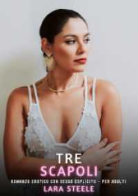 Tre Scapoli : Romanzo Erotico con Sesso Esplicito - per Adulti (Raccolta di Romanzi di Passione per Adulti e per Coppie. Trame Sexy e Hot. Vietato ai Minori di 18 Anni) （2025. 80 S. 210 mm）