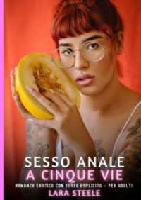 Sesso Anale a Cinque Vie : Romanzo Erotico con Sesso Esplicito - per Adulti (Raccolta di Romanzi di Passione per Adulti e per Coppie. Trame Sexy e Hot. Vietato ai Minori di 18 Anni) （2025. 65 S. 210 mm）