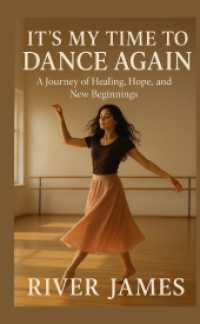 It's My Time to Dance Again : A Journey of Healing, Hope, and New Beginnings