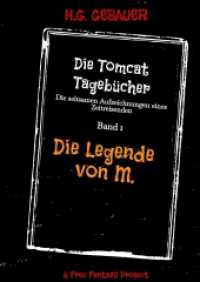 Die Tomcat Tagebücher Band 1 Die Legende von M. : Die seltsamen Aufzeichnungen eines Zeitreisenden (Die Tomcat Tagebücher 1)